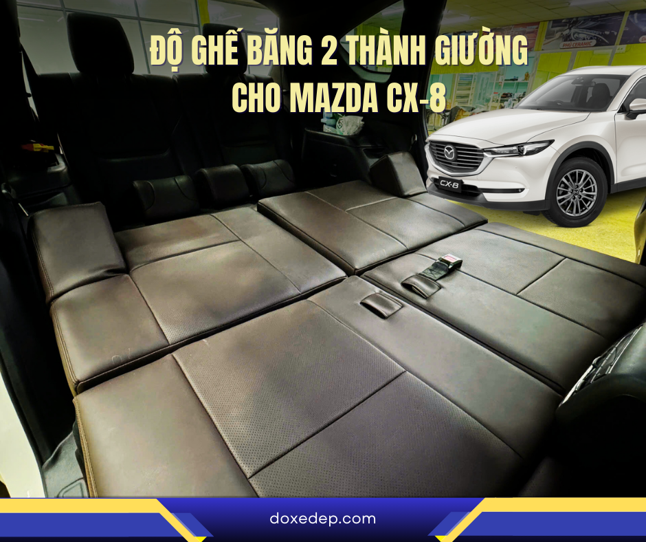 Độ ghế băng 2 thành giường cho Mazda CX-8 – Sự lựa chọn đẳng cấp cho hành trình thoải mái